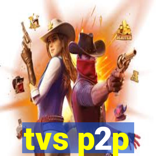 tvs p2p